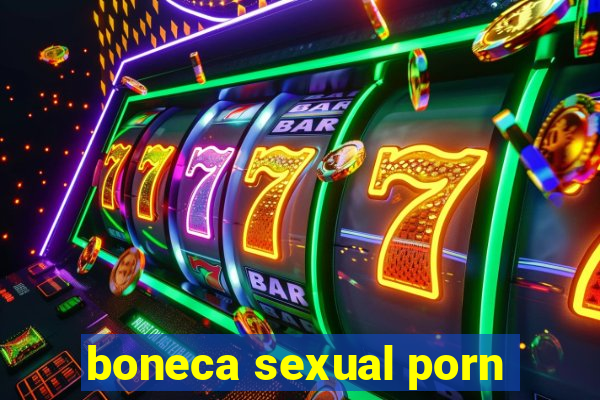 boneca sexual porn